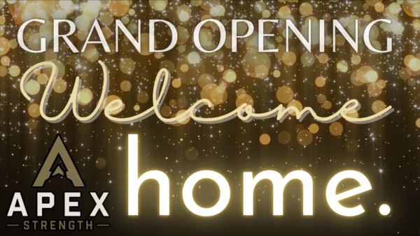 Grand opening welcome graphic for Apex Strength Home